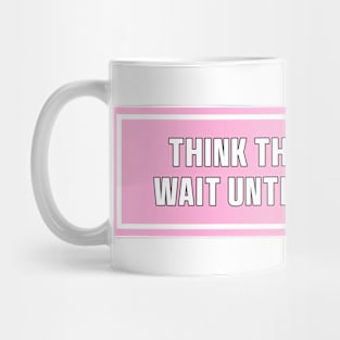 Pink Think This is Slow Wait Until I Go Uphill Bumper Sticker, Funny cat Mug